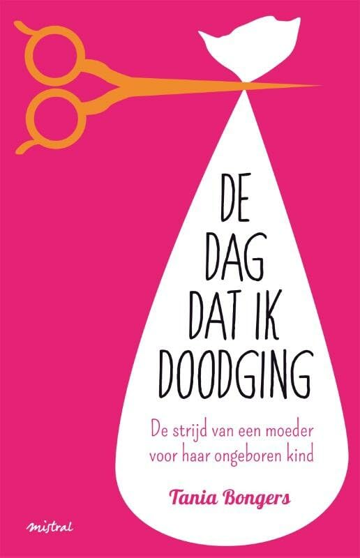 De dag dat ik doodging: de strijd van een moeder voor haar ongeboren kind book