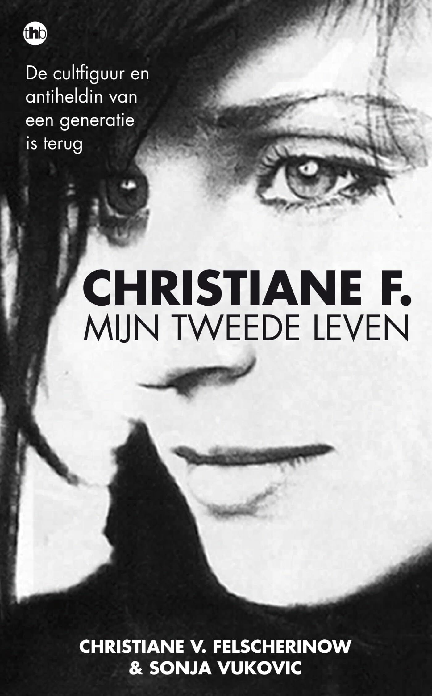 Christiane F.: mijn tweede leven; de cultfiguur en antiheldin van een generatie is terug book