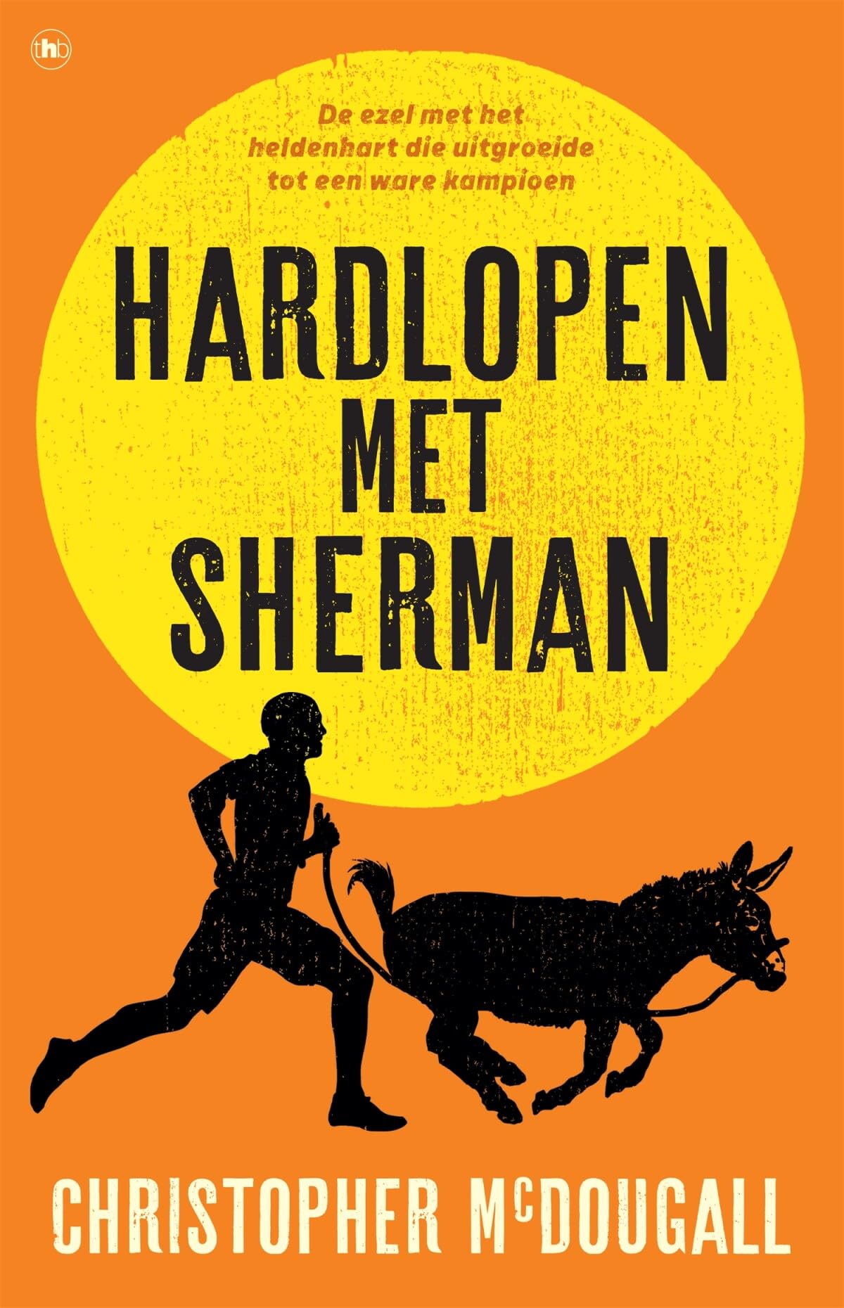 Hardlopen met Sherman: de ezel met het heldenhart die uitgroeide tot een ware kampioen book