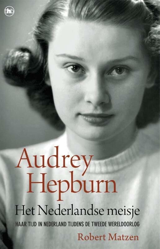 Het Nederlandse meisje: Audrey Hepburn en haar tijd in Nederland tijdens de Tweede Wereldoorlog Film & Music