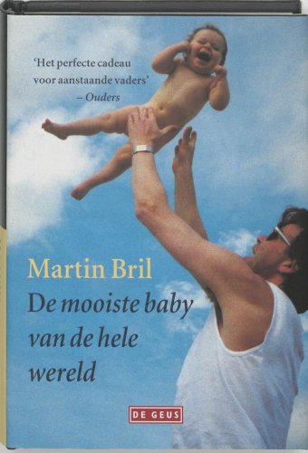 De mooiste baby van de hele wereld: avonturen van een jonge vader book