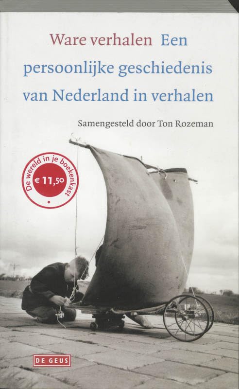 Ware verhalen: een persoonlijke geschiedenis van Nederland in verhalen Books