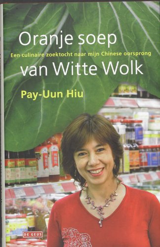 Oranje soep van Witte Wolk: een culinaire zoektocht naar mijn Chinese oorsprong book