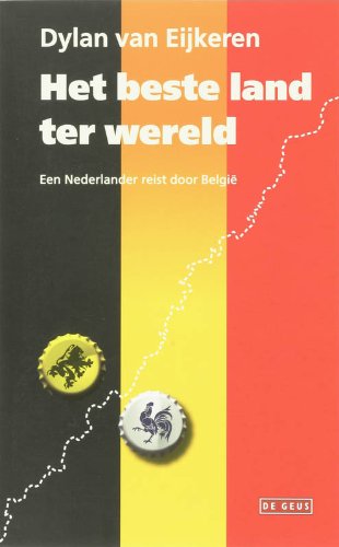 Het beste land ter wereld: een Nederlander reist door Belgie Leisure, Home & Garden