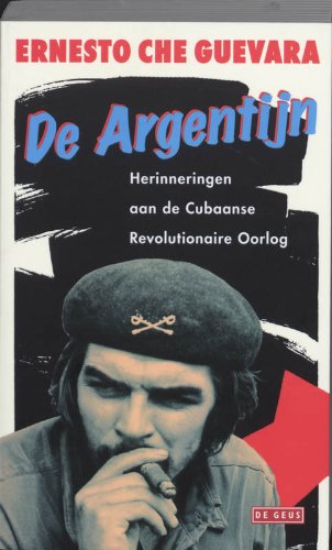 De Argentijn: herinneringen aan de Cubaanse Revolutionaire Oorlog book