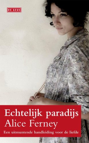 Echtelijk paradijs: een uitmuntende handleiding voor de liefde book