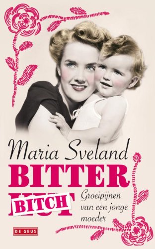 Bitterbitch: groeipijnen van een jonge moeder book