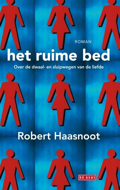 Het ruime bed: over de dwaal-en sluipwegen van de liefde Contemporary literature