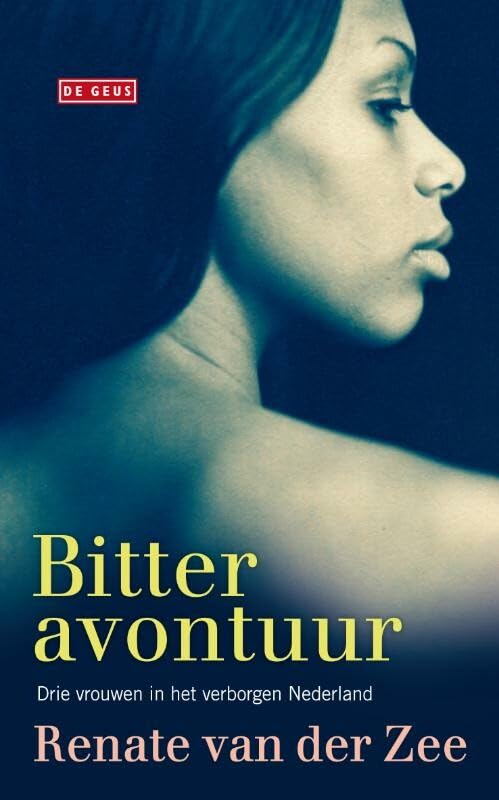 Bitter avontuur: drie vrouwen in het verborgen Nederland book