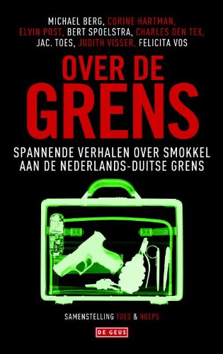 Over de grens: spannende verhalen over smokkel aan de Nederlands-Duitse grens Contemporary literature