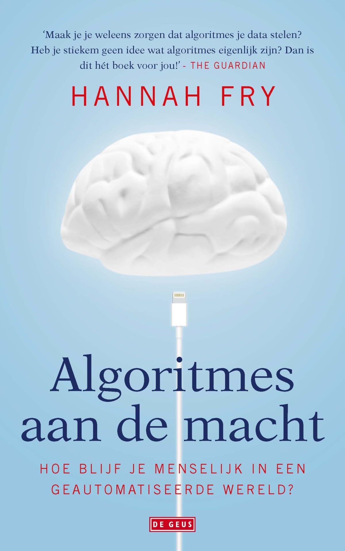 Algoritmes aan de macht: hoe blijf je menselijk in een geautomatiseerde wereld? book