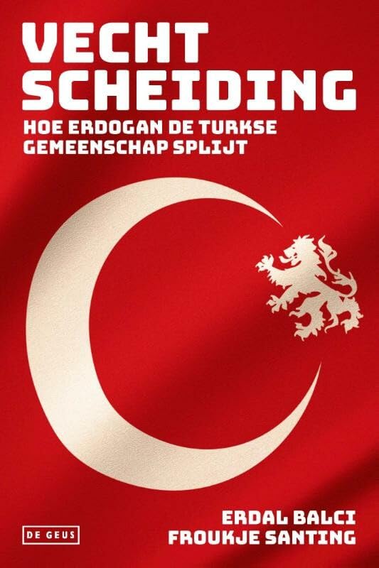 Vechtscheiding: hoe Erdogan de Turkse gemeenschap splijt book