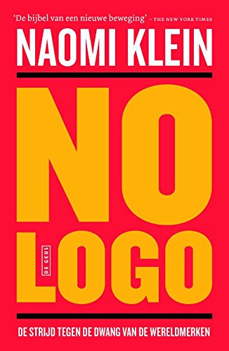 No logo: geen ruimte, geen keuze, geen werk : de strijd tegen de dwang van de wereldmerken book