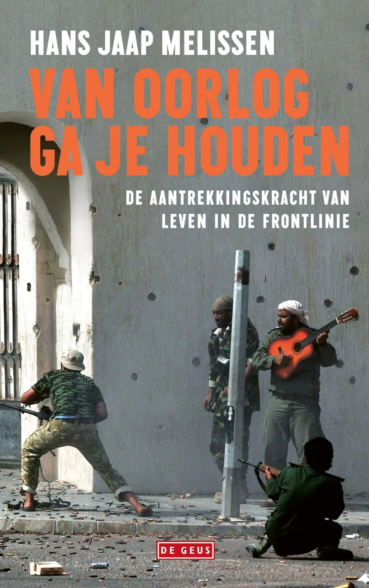 Van oorlog ga je houden: de aantrekkingskracht van leven in de frontlinie book