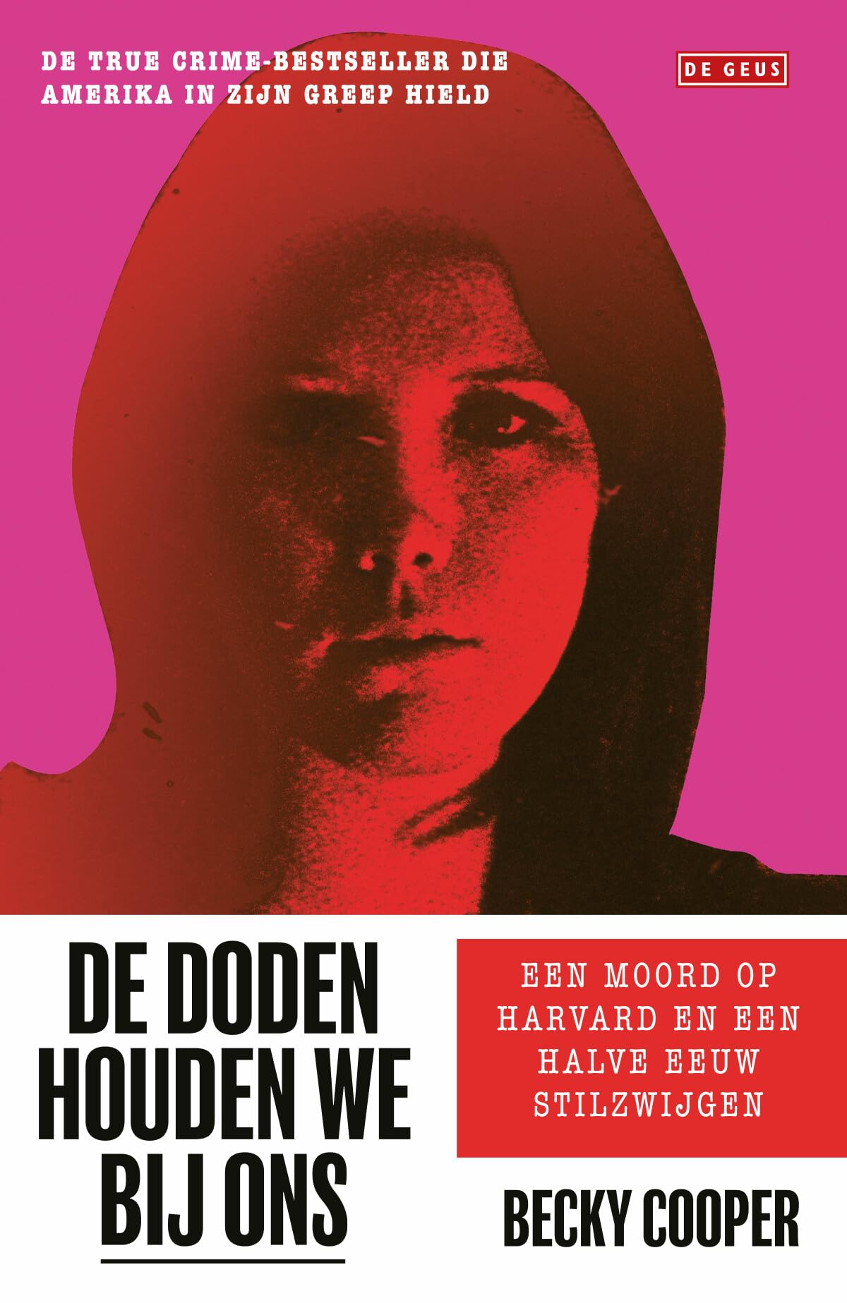 De doden houden we bij ons: een moord op Harvard en een halve eeuw stilzwijgen Crime & Thrillers