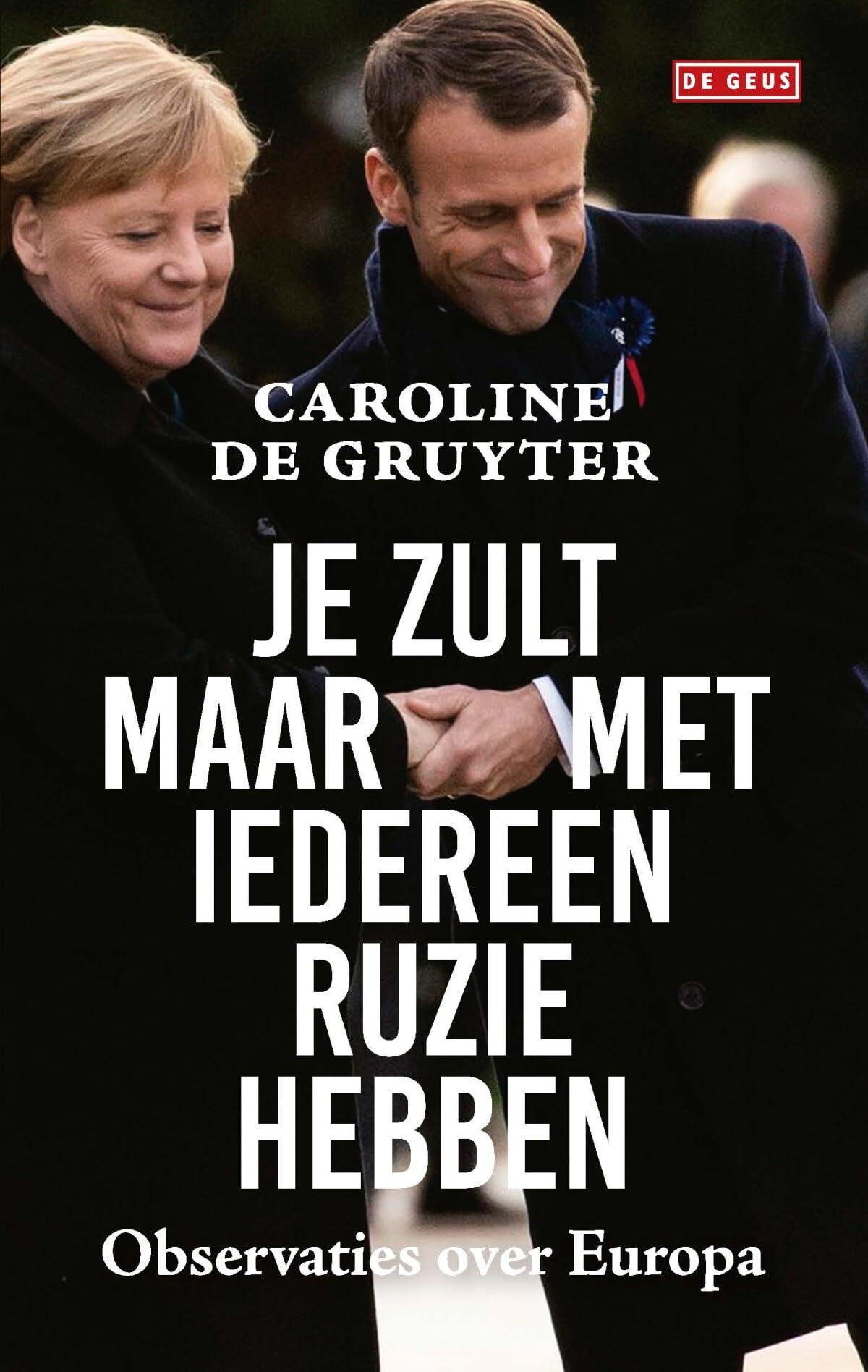 Je zult maar met iedereen ruzie hebben: observaties over Europa Politics & History