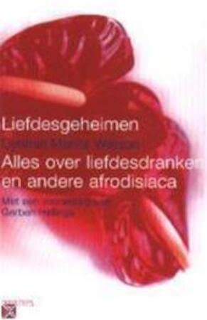 Liefdesgeheimen: alles over liefdesdranken en andere afrodisiaca book