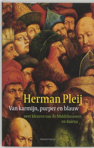 Van karmijn, purper en blauw: over kleuren van de Middeleeuwen en daarna book