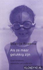 Als ze maar gelukkig zijn: over kinderen, opvoeden en onderwijs Books
