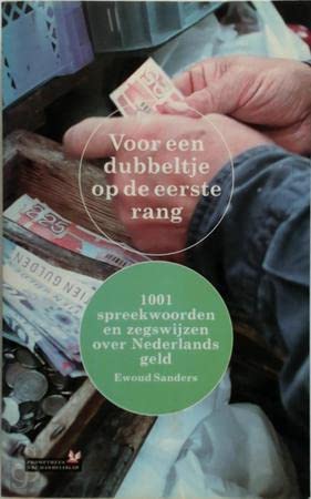 Voor een dubbeltje op de eerste rang: 1001 spreekwoorden en zegswijzen over Nederlands geld Books