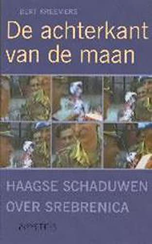 De achterkant van de maan: Haagse schaduwen over Srebrenica book