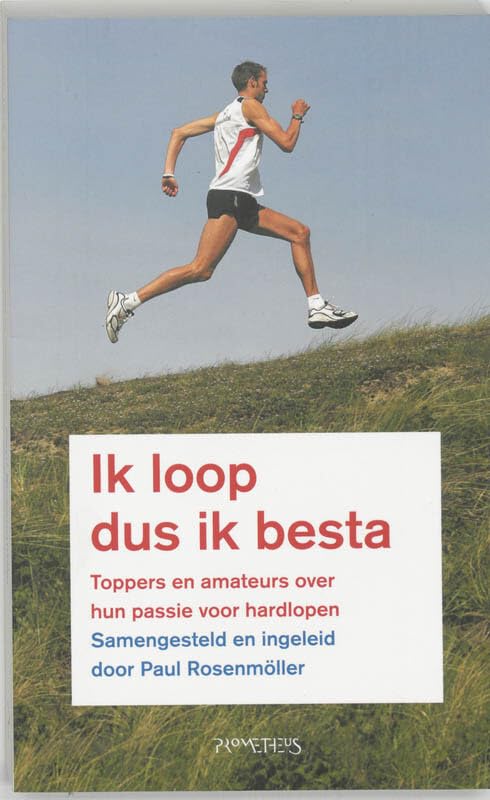 Ik loop dus ik besta: toppers en amateurs over hun passie voor hardlopen book