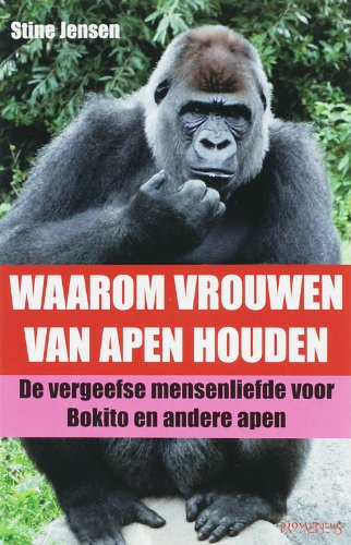 Waarom vrouwen van apen houden: de vergeefse mensenliefde voor Bokito en andere apen Books