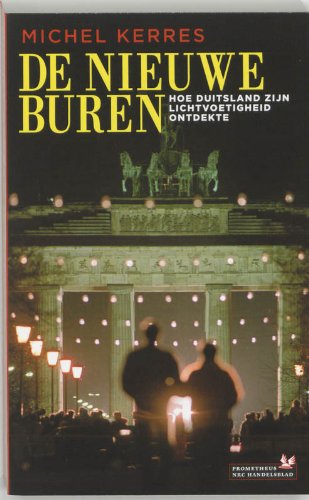 De nieuwe buren: hoe duitsland zijn lichtvoetigheid ontdekte Books