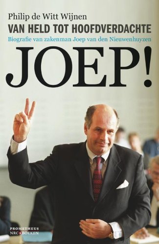 Joep!: van held tot hoofdverdachte : biografie van zakenman Joep van den Nieuwenhuyzen book