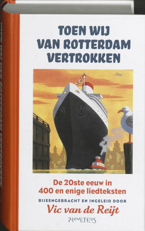 Toen wij van Rotterdam vertrokken: de twintigste eeuw in 400 en enige liedteksten book