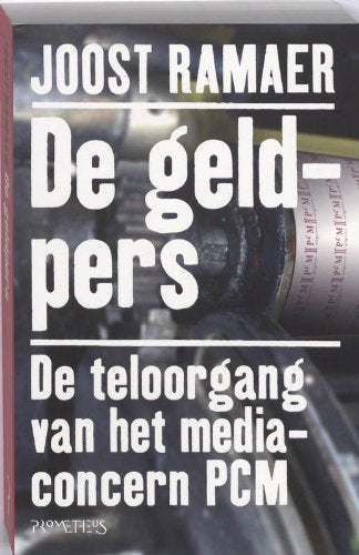 De geldpers / druk 2: de teloorgang van het mediaconcern PCM book