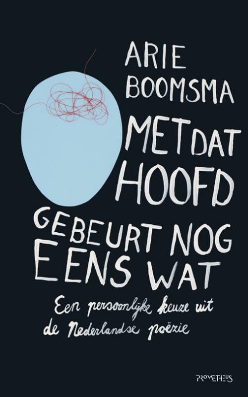 Met dat hoofd gebeurt nog eens wat: een persoonlijke keuze uit de Nederlandse poëzie Poetry