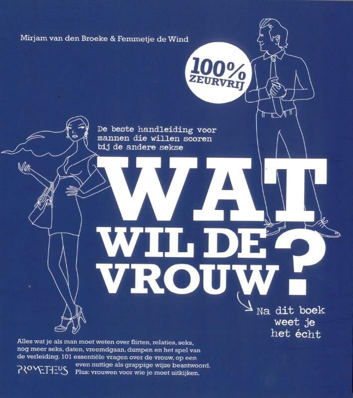 Wat wil de vrouw?: de beste handleiding voor mannen die willen scoren bij de andere sekse book