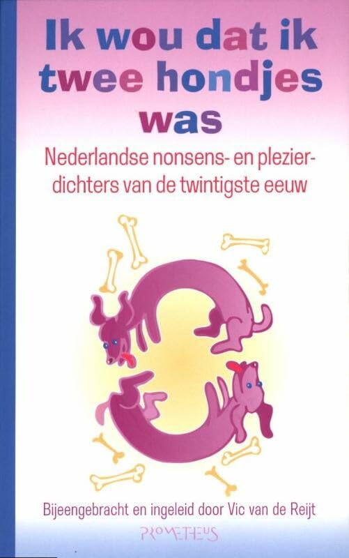 Ik wou dat ik twee hondjes was: Nederlandse nonsens- en plezierdichters van de twintigste eeuw book