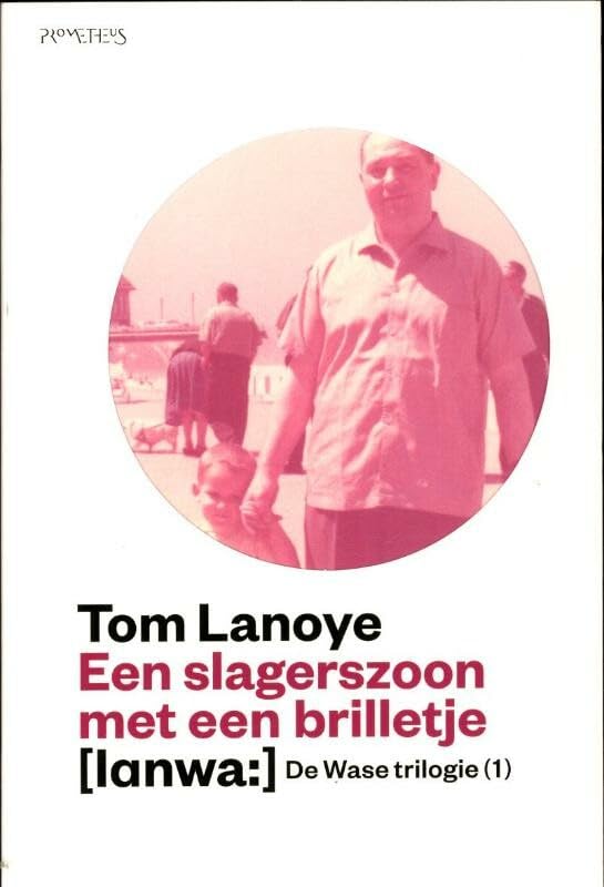 Een slagerszoon met een brilletje (De Wase trilogie, 1) Contemporary literature