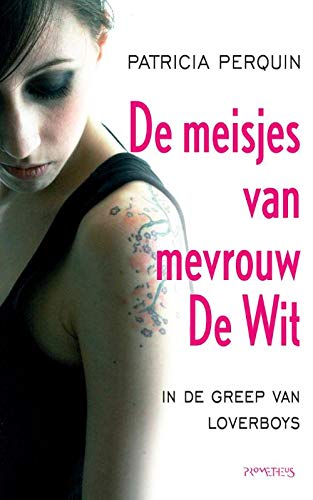 De meisjes van Mevrouw de Wit: in de greep van loverboys book