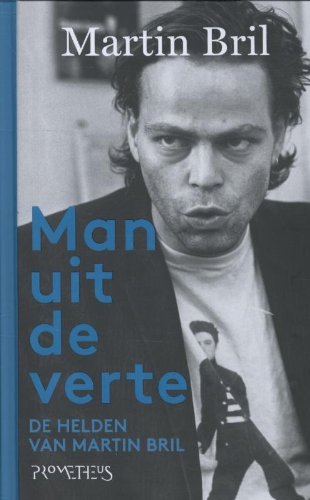 Man uit de verte: de helden van Martin Bril Contemporary literature