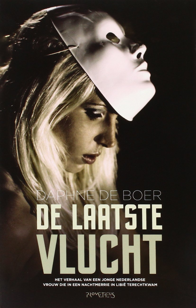 De laatste vlucht: het verhaal van een jonge Nederlandse vrouw die in een nachtmerrie in Libië terechtkwam book