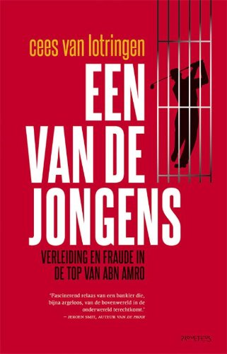 Een van de jongens: verleiding en fraude in de top van ABN Amro book
