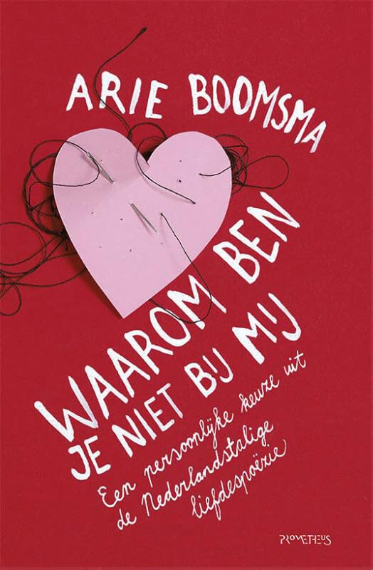 Waarom ben je niet bij mij: een persoonlijke keuze uit de Nederlandstalige liefdespoëzie book