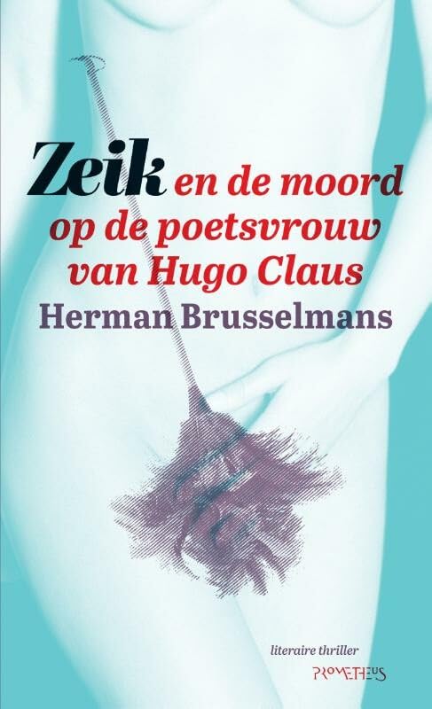 Zeik en de moord op de poetsvrouw van Hugo Claus (De Zeik-trilogie, 2) Contemporary literature