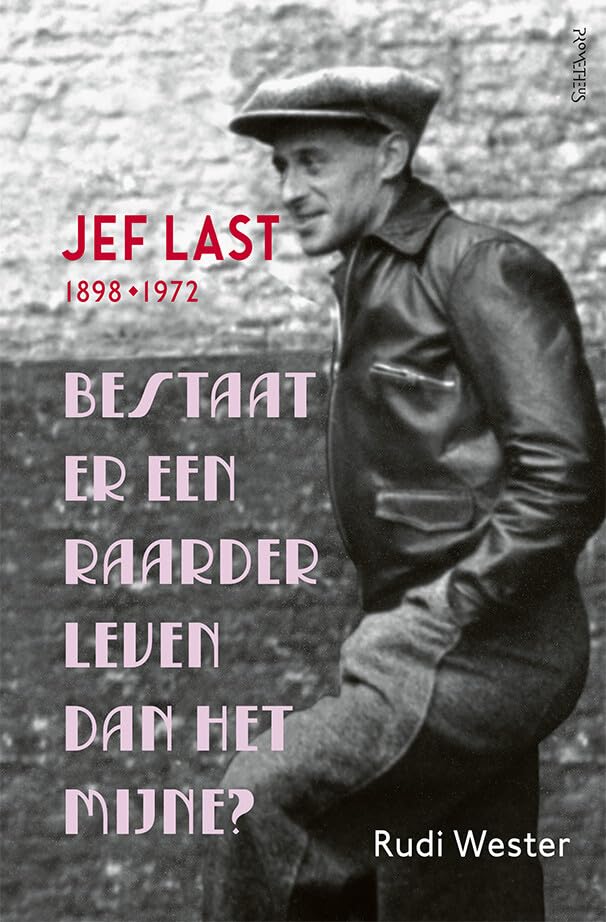 Bestaat er een raarder leven dan het mijne?: Jef Last 1898-1972 Art & Literature
