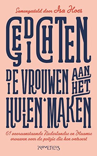 Gedichten die vrouwen aan het huilen maken: 61 vooraanstaande Nederlandse vrouwen over de poëzie die hen ontroert book