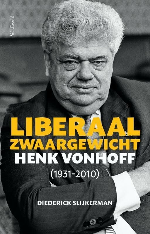 Liberaal zwaargewicht: Henk Vonhoff (1931-2010) book