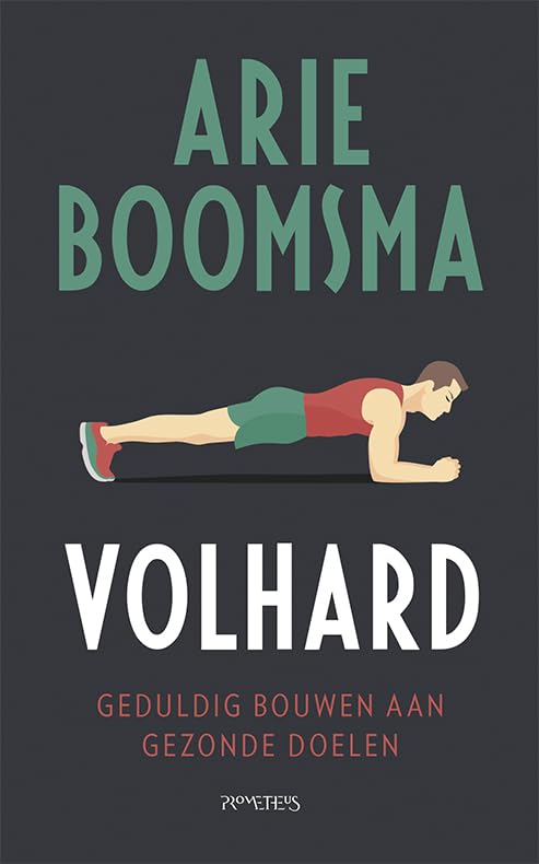 Volhard: geduldig bouwen aan gezonde doelen book