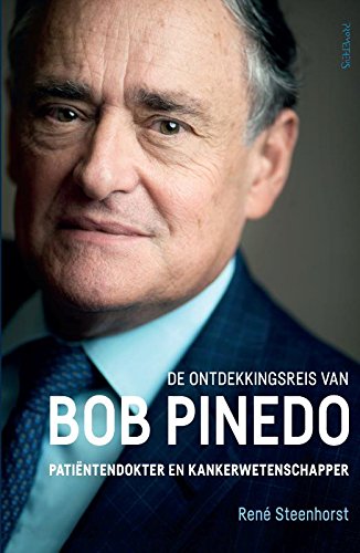 De ontdekkingsreis van Bob Pinedo: patiëntendokter en kankerwetenschapper book