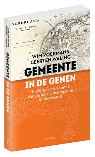 Gemeente in de genen: Tradities en toekomst van de lokale democratie in Nederland Non-fiction books