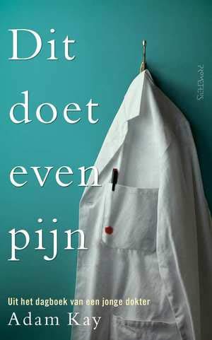 Dit doet even pijn: uit het dagboek van een jonge dokter book