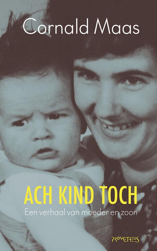 Ach kind toch: een verhaal van moeder en zoon book