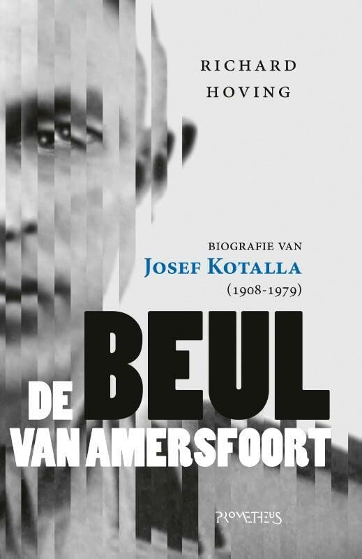 De beul van Amersfoort: biografie van Josef Kotalla (1908-1979) book